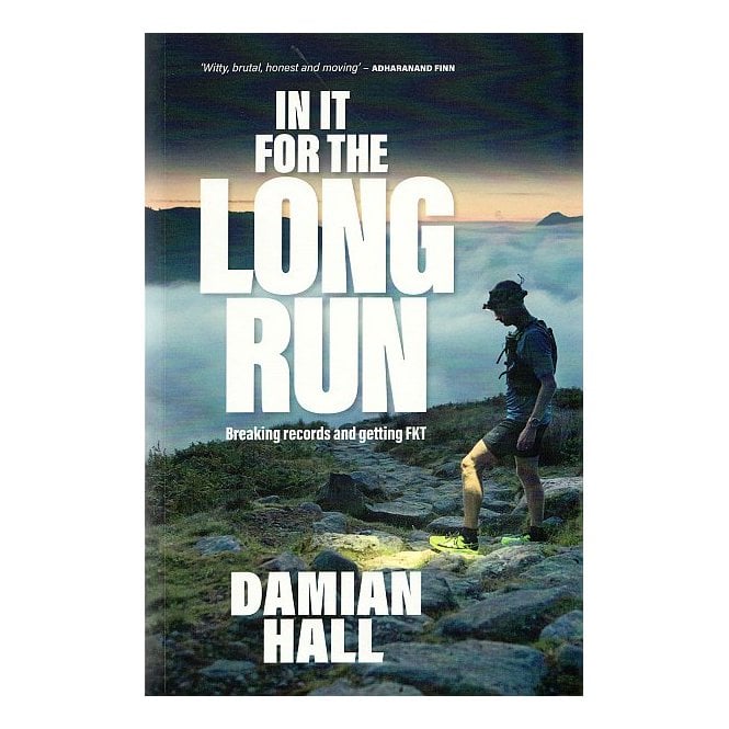 In It for the Long Run - Damian Hall's story of his Pennine Way Record Attempt